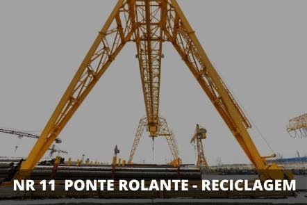 NR 11- Operação de Ponte Rolante e Talha elétrica Reciclagem – Teórico – 16 horas